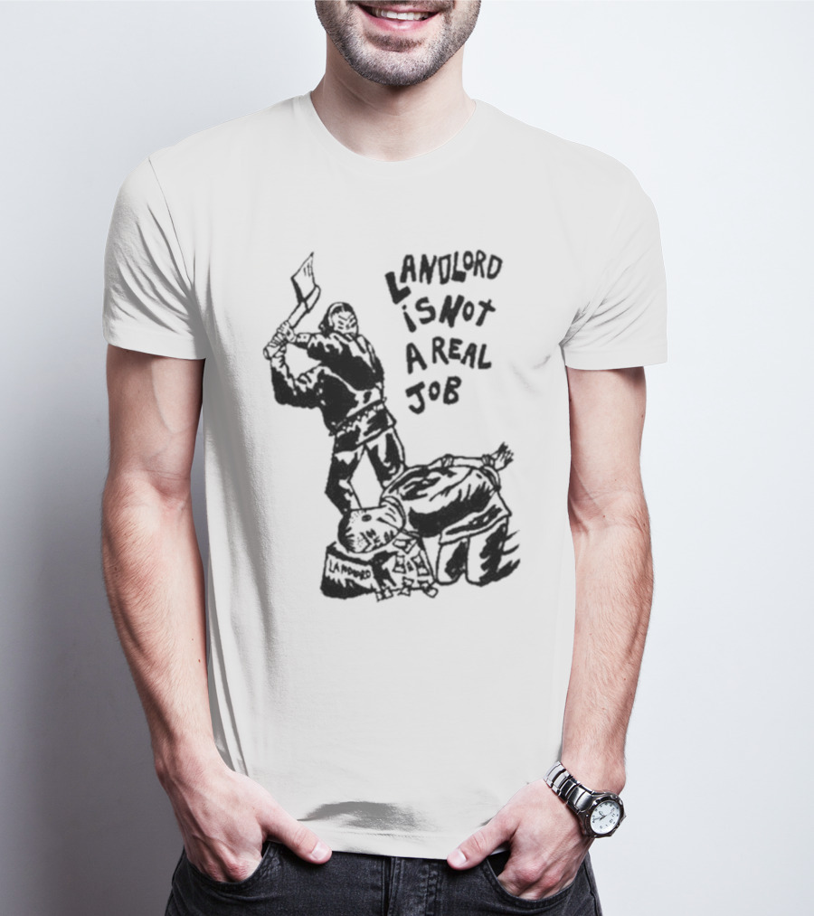 Landlord Is Not A Real Job With Axe-Wielding Figure And LA Protest T-Shirt