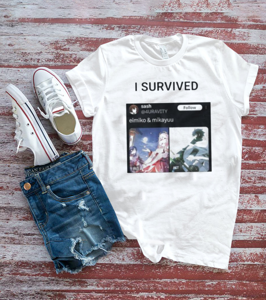I Survived Eimiko And Mikayuu Follow Sash @4URAVITY T-Shirt