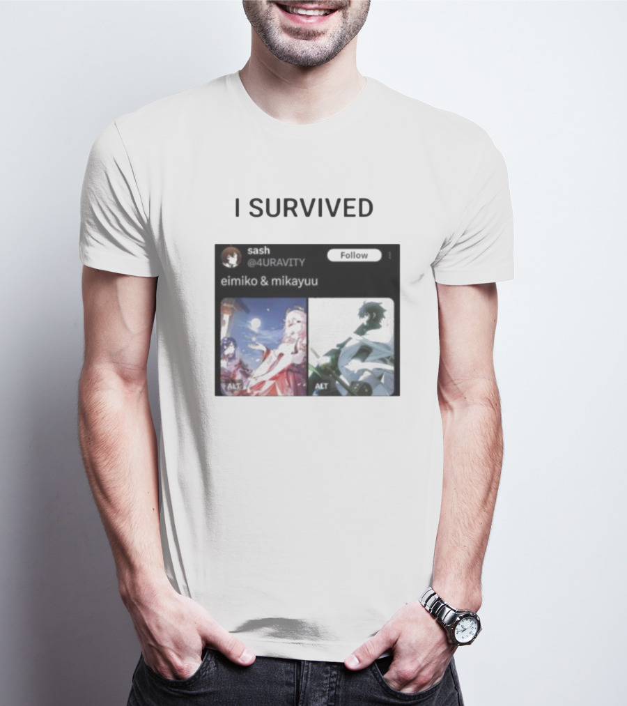 I Survived Eimiko And Mikayuu Follow Sash @4URAVITY T-Shirt