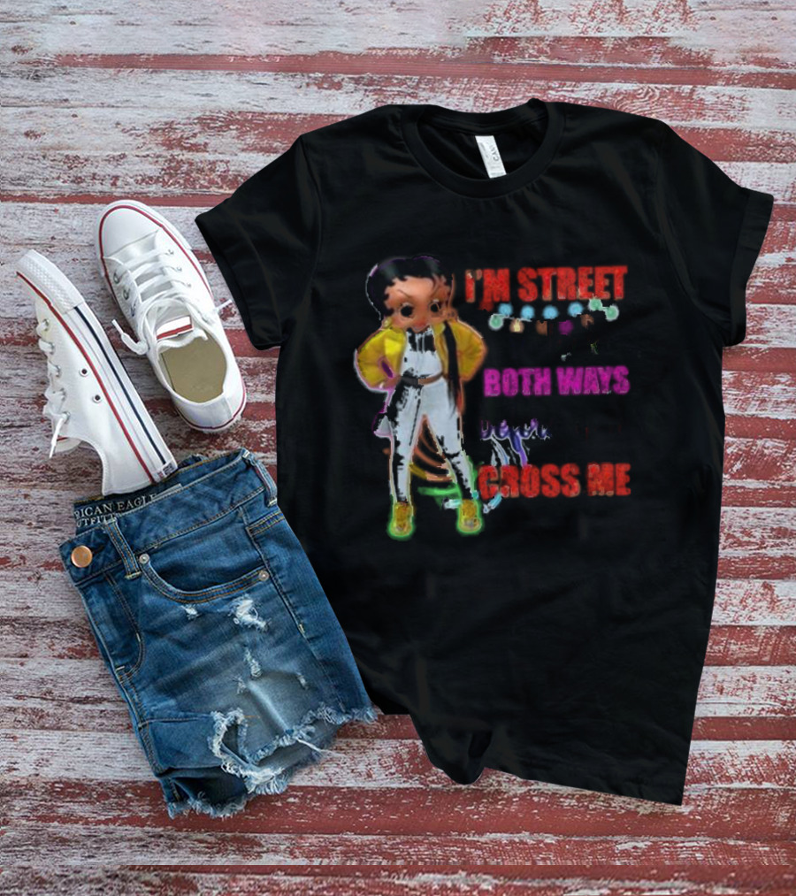 I’m Street So Look Both Ways Before You Cross Me Cartoon Character In Yellow Jacket And Sneakers T-Shirt