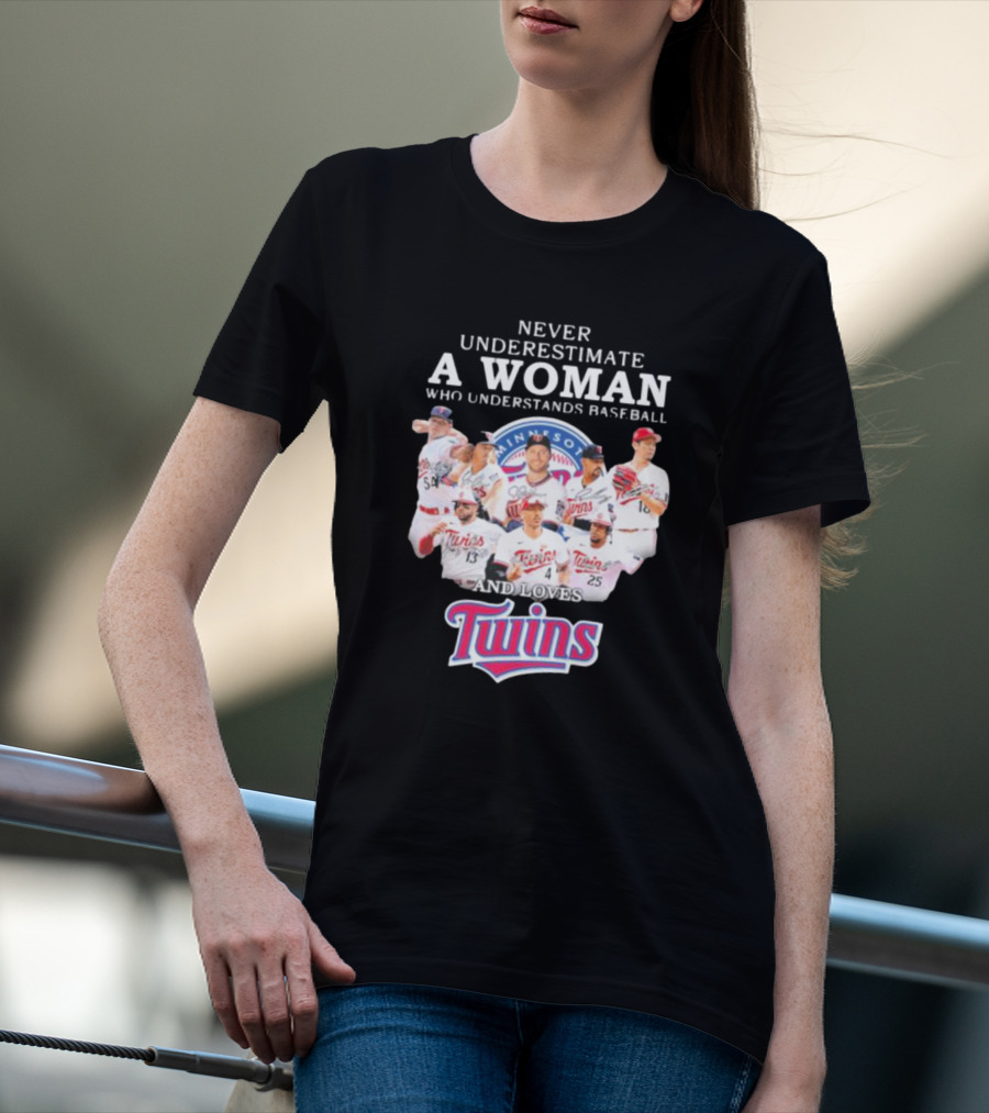 Never Underestimate A Woman Who Understands Baseball And Loves Minnesota Twins Signatures T-Shirt