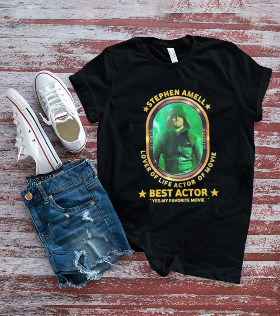 Stephen Amell Lover Of Life Actor Of Movie Best Actor Yes My Favorite Movie T-Shirt