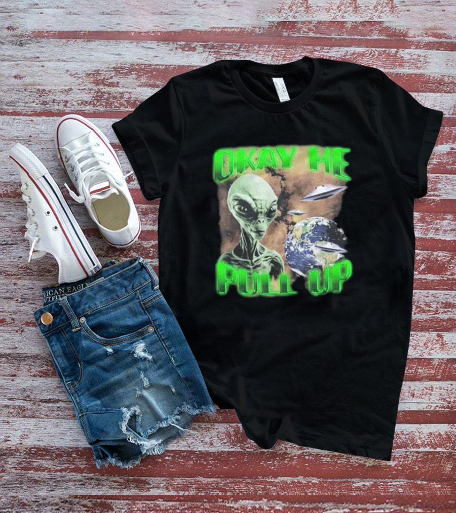 Okay He Pull Up Alien UFO Earth Astronaut Extraterrestrial Scene T-Shirt
