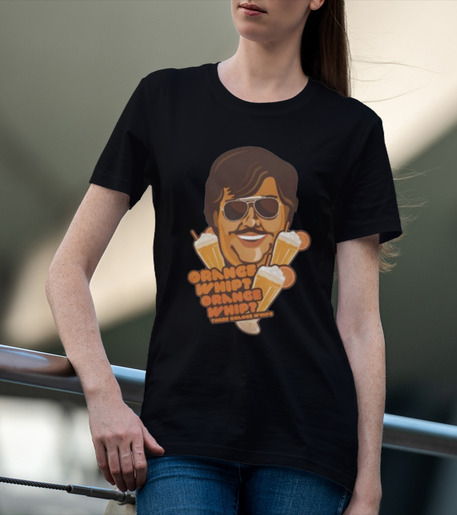 Orange Whip Three Orange Whips Comedy Meme T-Shirt