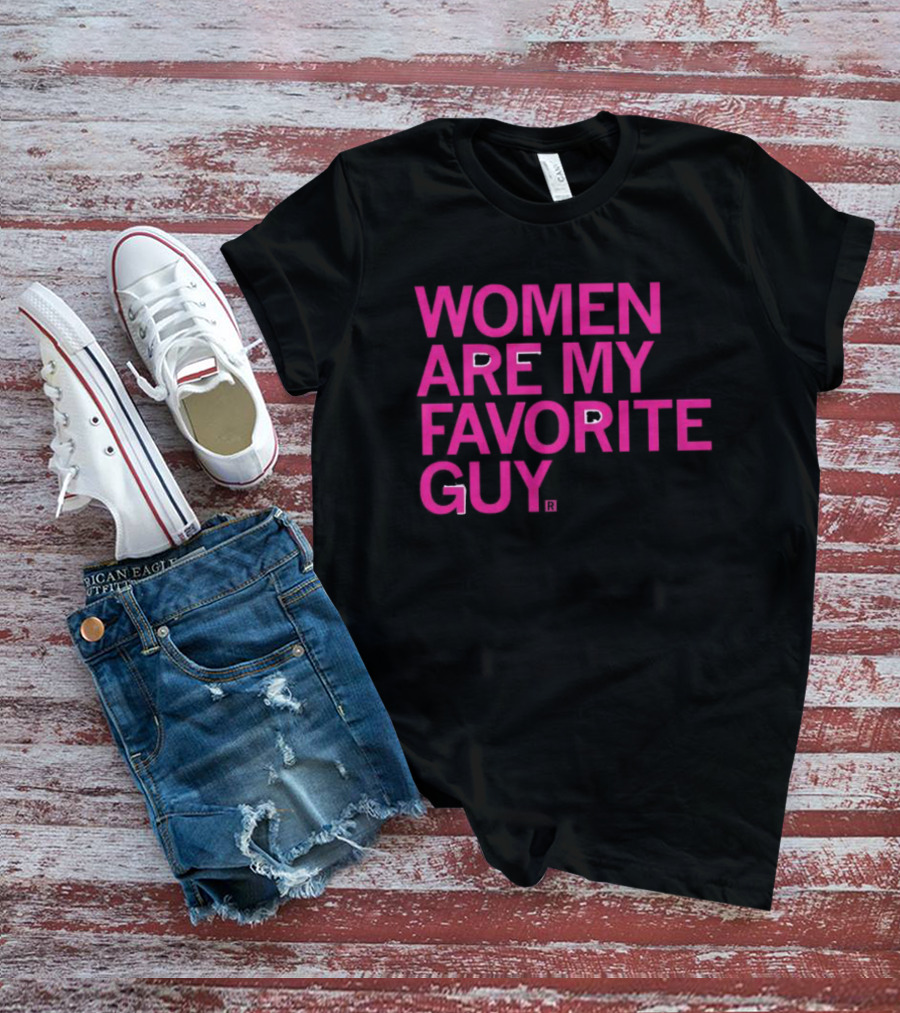 Women Are My Favorite Guy Raygun T-Shirt