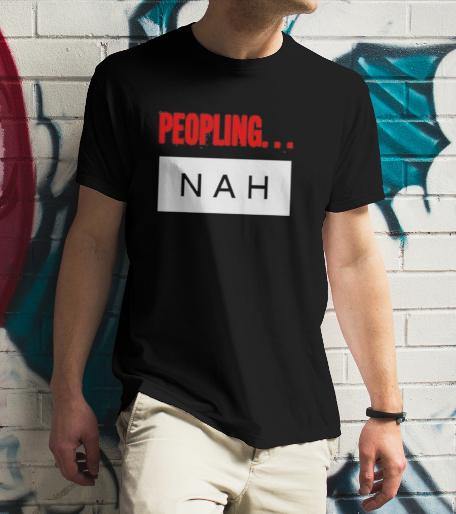 2Bitbreeze Peopling Nah T-Shirt
