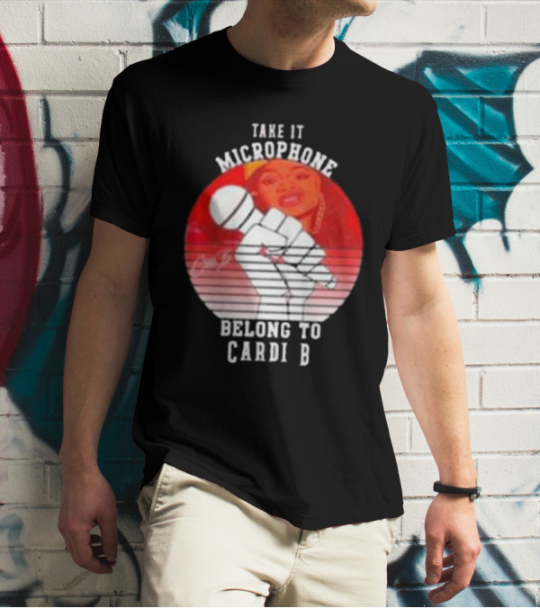 TAKE IT MICROPHONE BELONG TO CARDI B T-Shirt