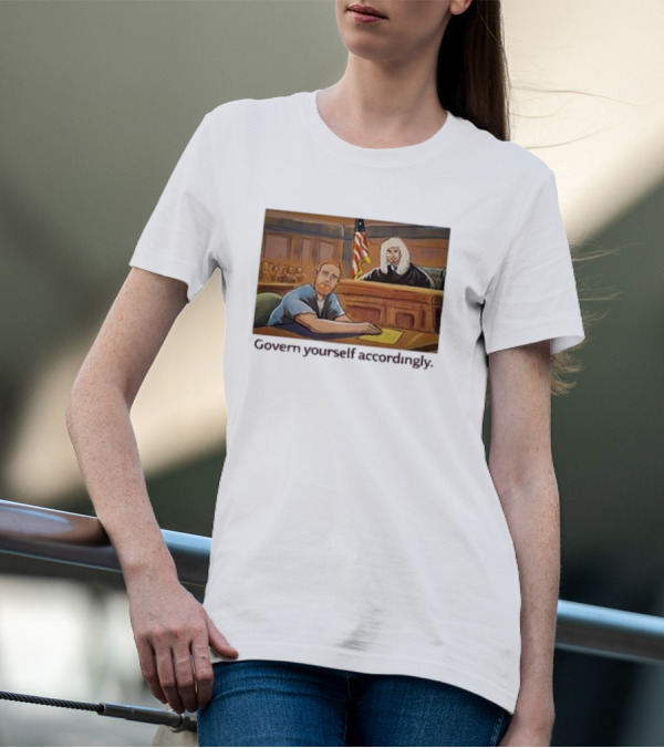 Govern Yourself Accordingly H3 Podcast Courtroom Scene T-Shirt