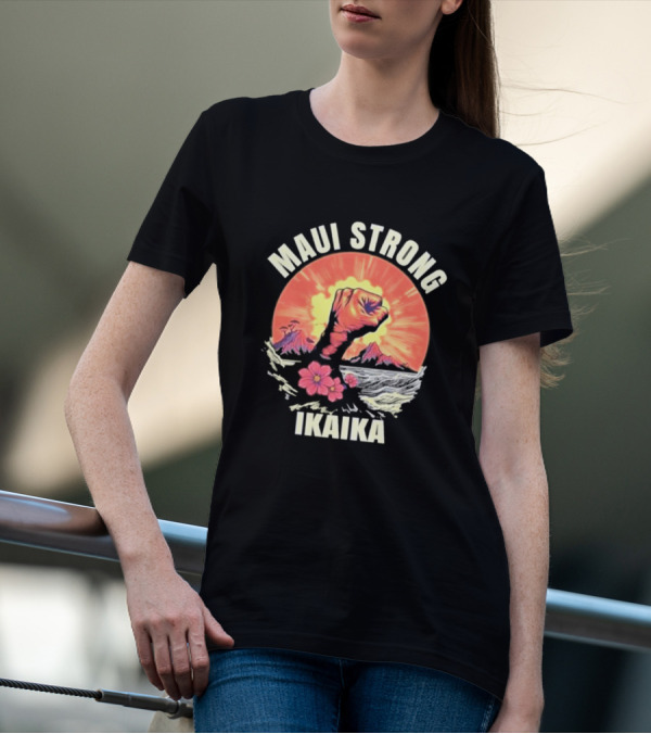 Maui Strong Ikaika Pray For Maui Lahaina Hurricane Dora Relief Hawaii T-Shirt