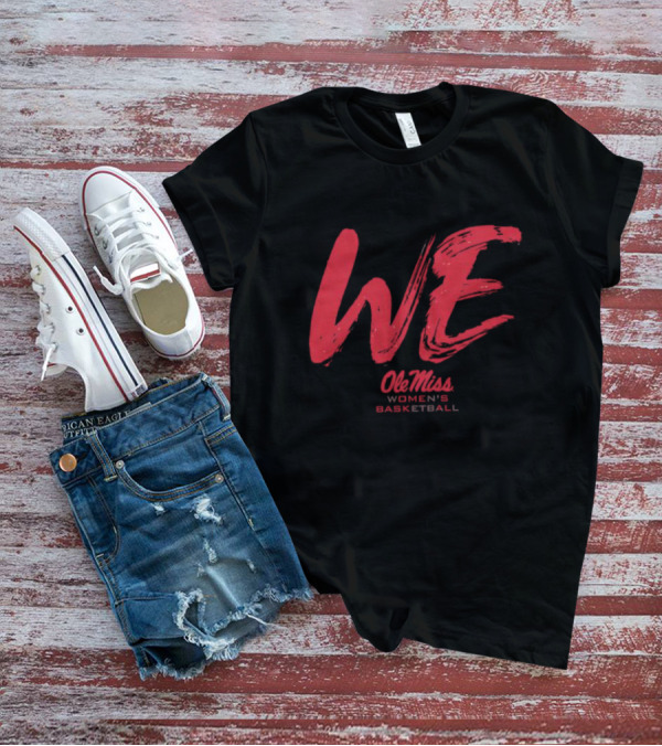 Ole Miss Women's Basketball WE Rebels Spirit T-Shirt