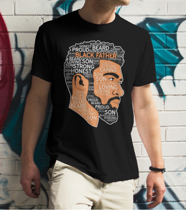 Proud Supportive Strong Black Father Beard Loving Son Honest Caring African American Father's Day T-Shirt