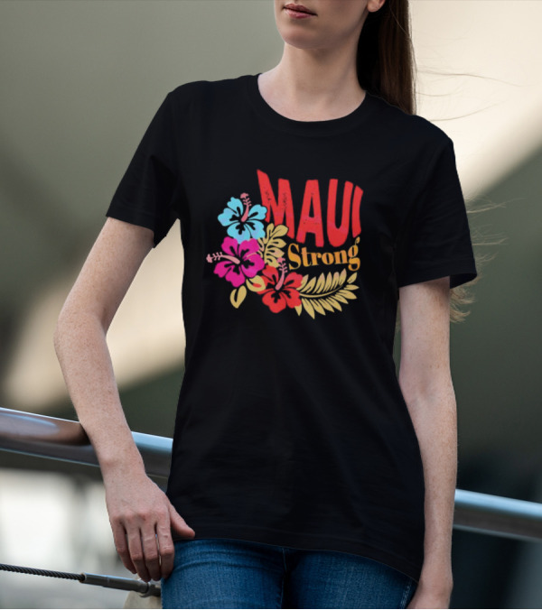 Maui Strong Hibiscus Aloha Resilience T-Shirt