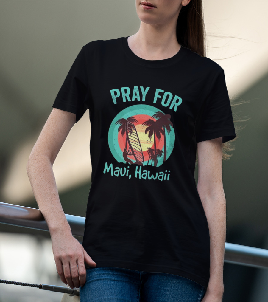 Pray For Maui Hawaii Maui Strong Fundraiser Lahaina Banyan Tree Lahaina Strong Maui Wildfire Relief T-Shirt