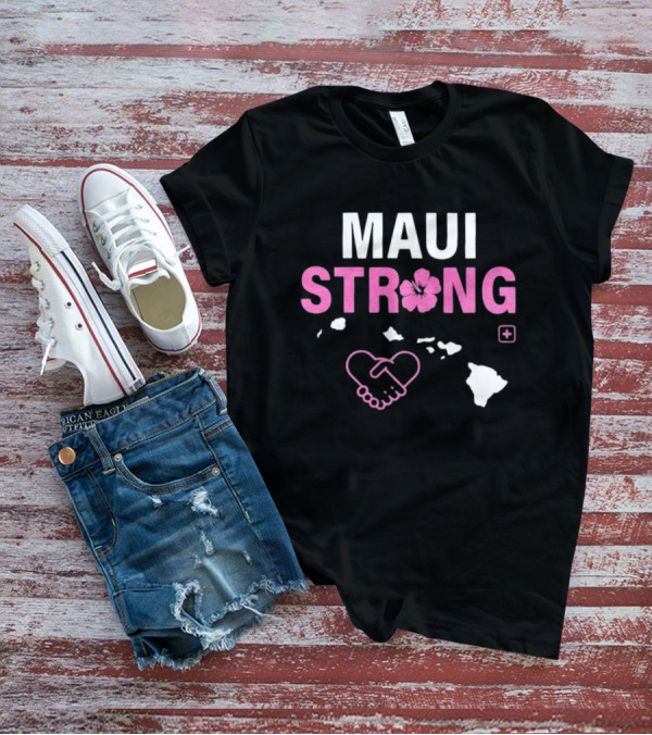 Maui Strong Fundraiser Wildfire Relief Support Pray For Hawaii Lahaina Maui Fires T-Shirt