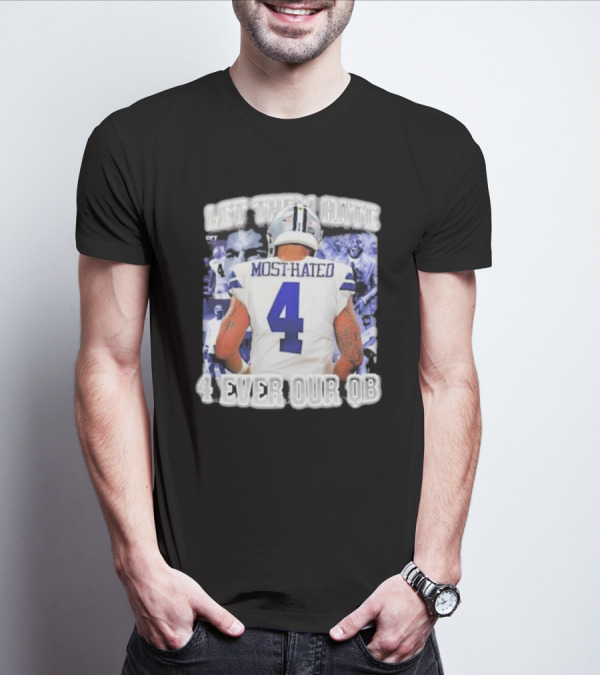 Limited Let Them Hate Most-Hated 4 Ever Our QB T-Shirt