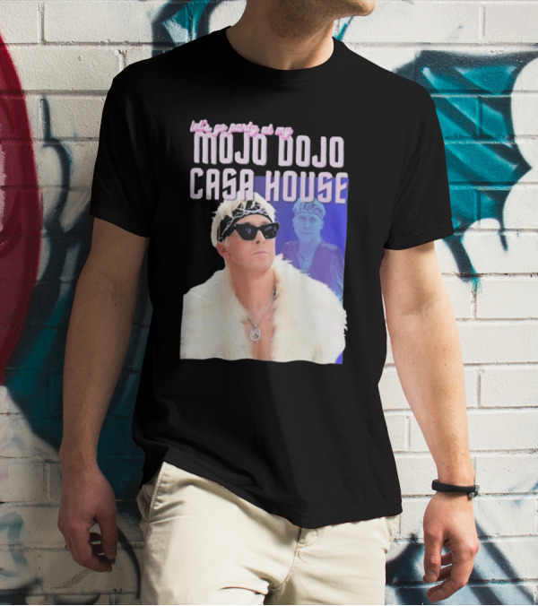 Let's Go Party At My Mojo Dojo Casa House T-Shirt