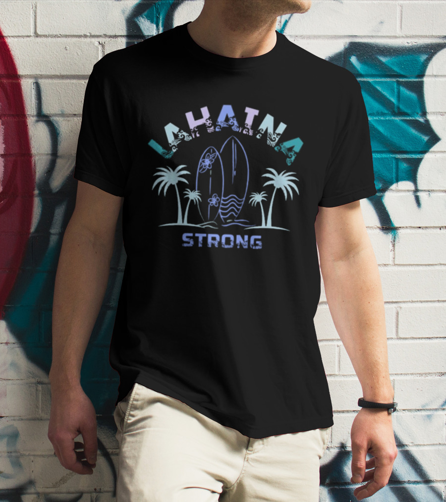 Lahaina Strong Surfboards Palms Maui Ocean Waves T-Shirt
