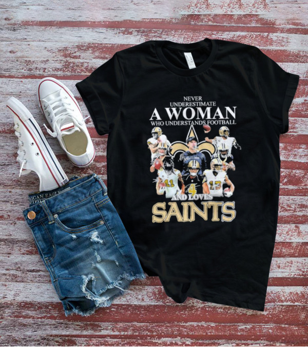 Never Underestimate A Woman Who Understands Football And Loves Saints With Players T-Shirt
