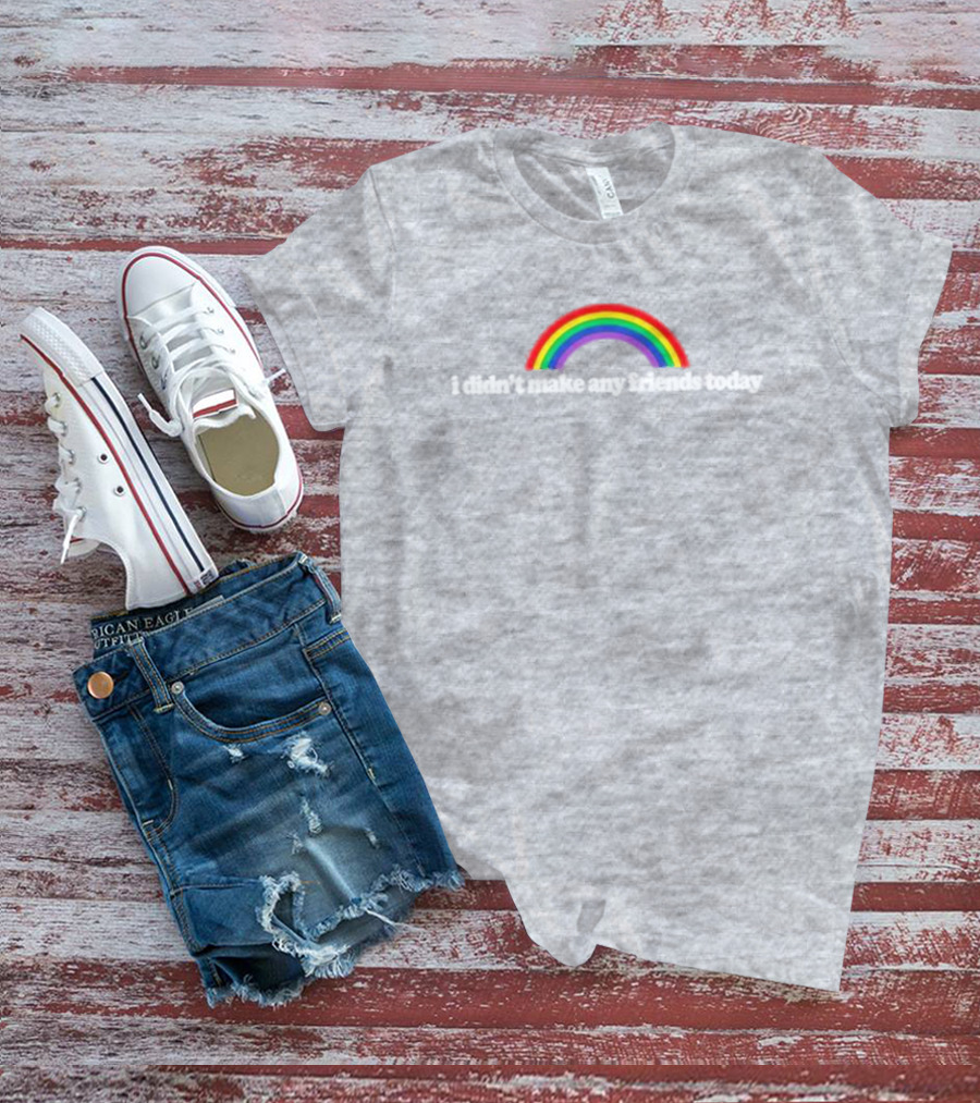 I Didn’t Make Any Friends Today Rainbow Arch Text T-Shirt