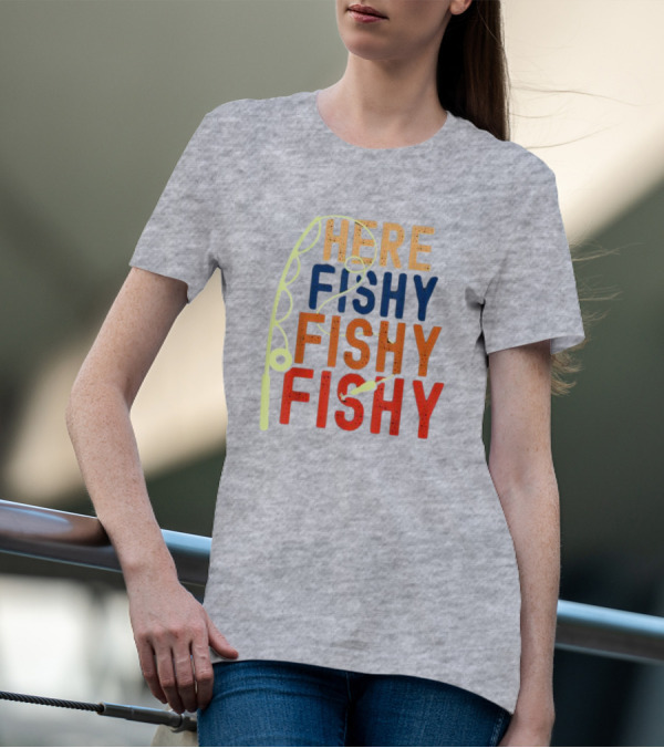 Here Fishy Fishy Fishy Fishing Rod T-Shirt