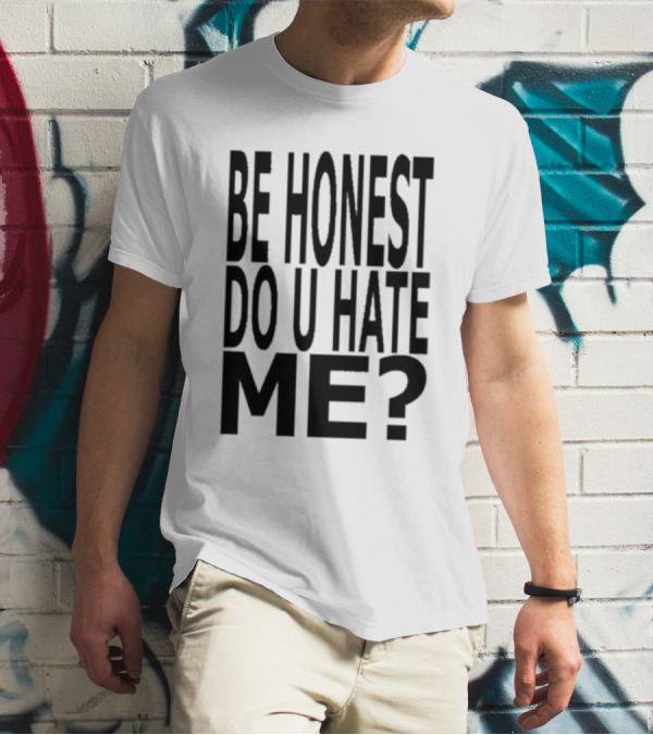 Bruletova Be Honest Do U Hate Me T-Shirt