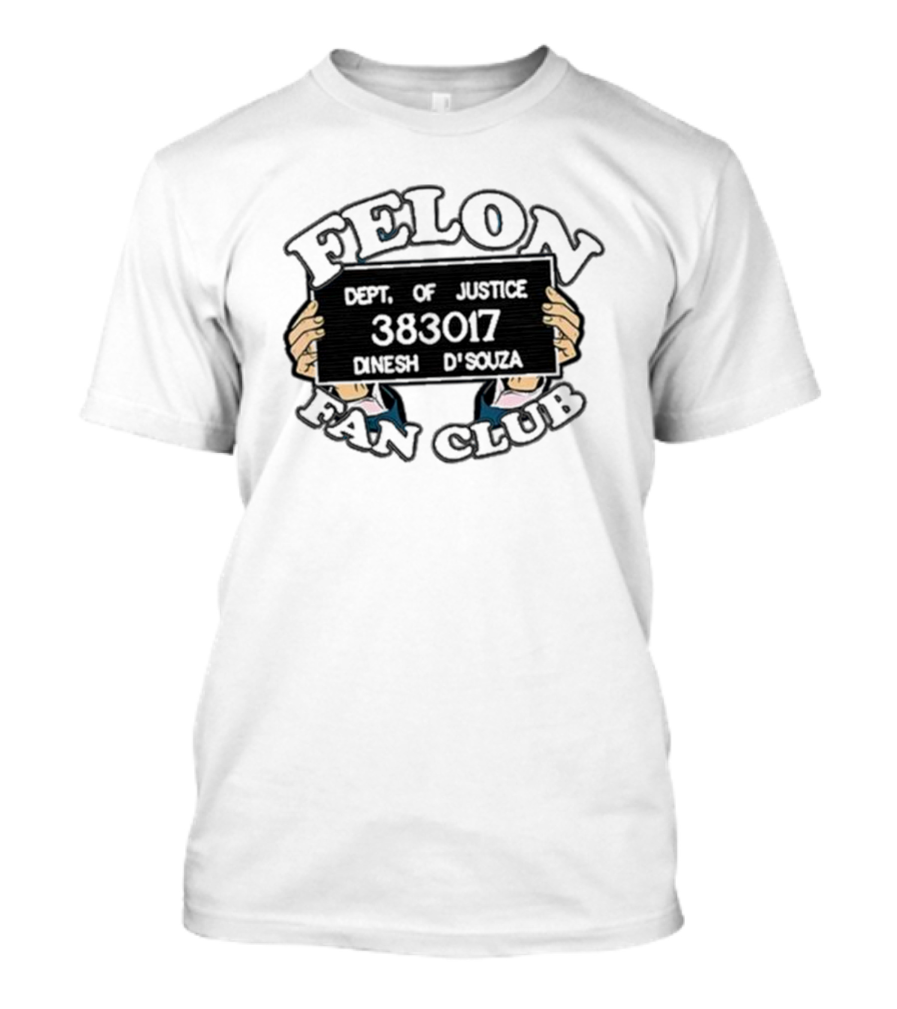 Felon Fan Club Dept. Of Justice 383017 Dinesh D'Souza T-Shirt