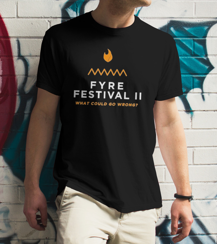 Fyre Festival II What Could Go Wrong T-Shirt