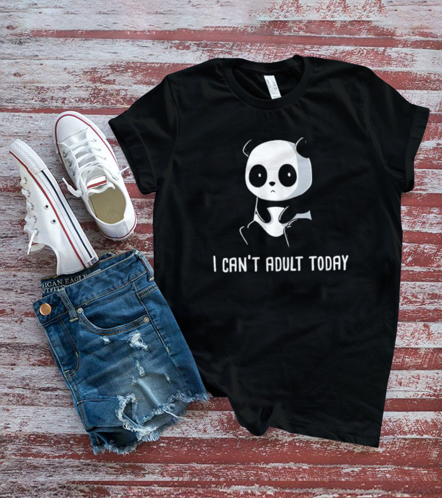 Panda I Can’t Adult Today Black Shirt Cute Panda T-Shirt
