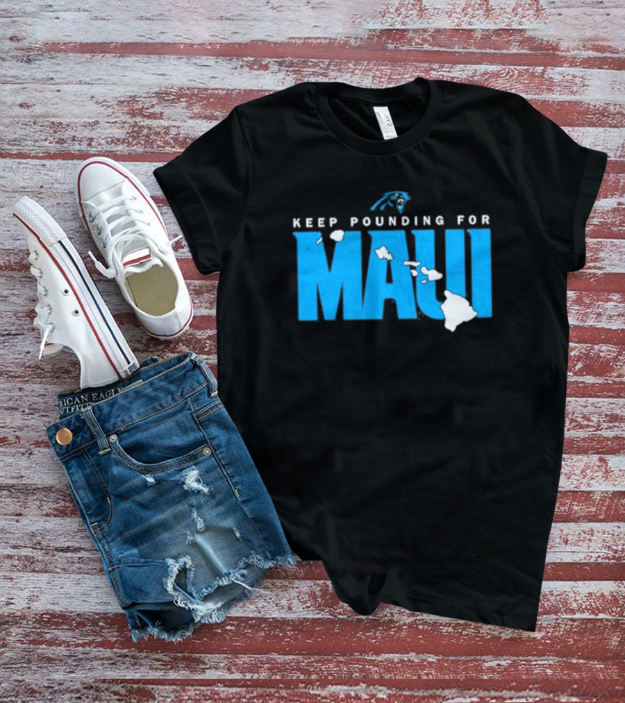 Carolina Panthers Keep Pounding For Maui Relief Effort T-Shirt
