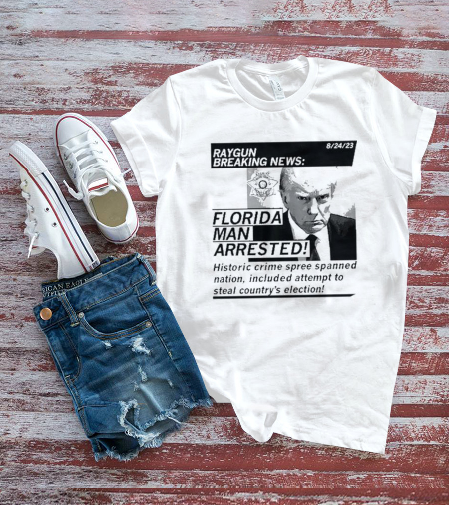Raygun Breaking News Florida Man Arrested Historic Crime Spree 8/24/23 T-Shirt