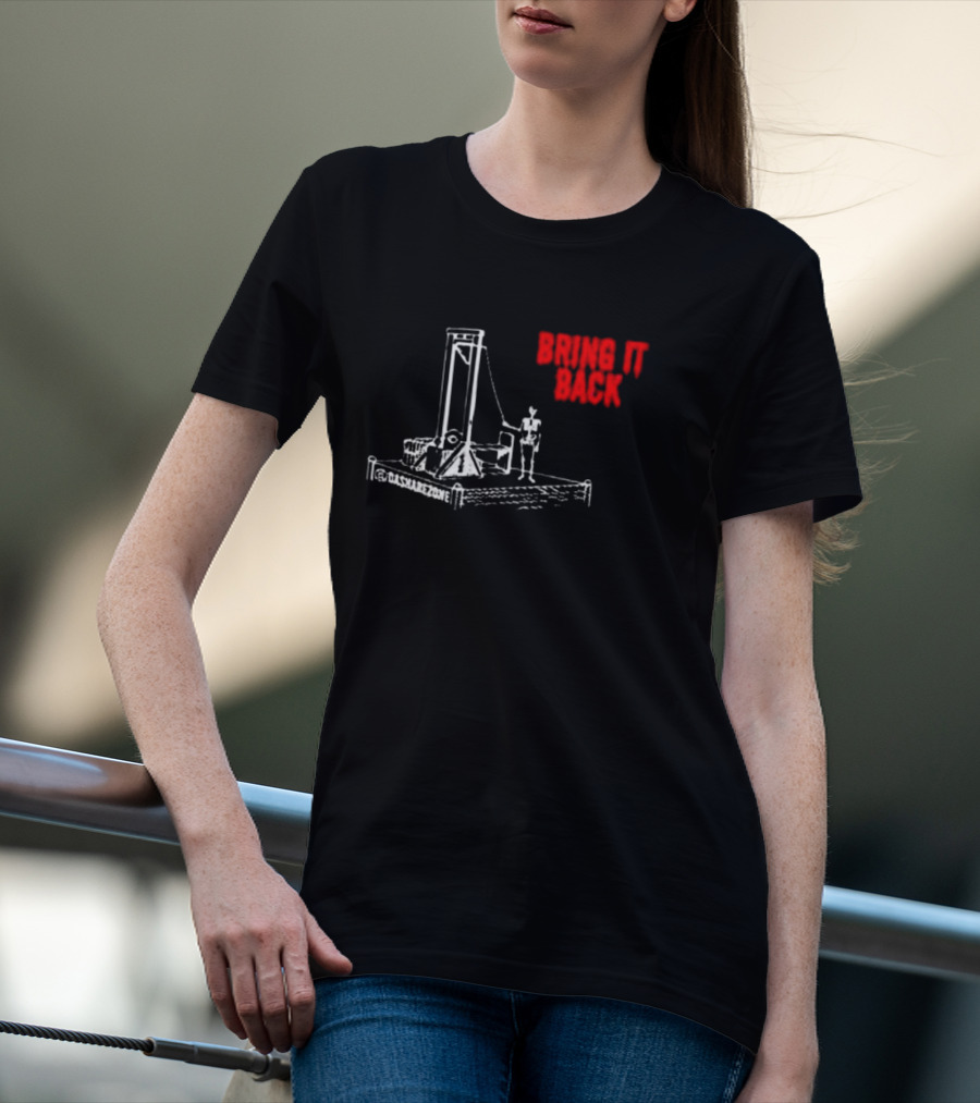 BRING IT BACK By Da Share Z0ne Guillotine T-Shirt