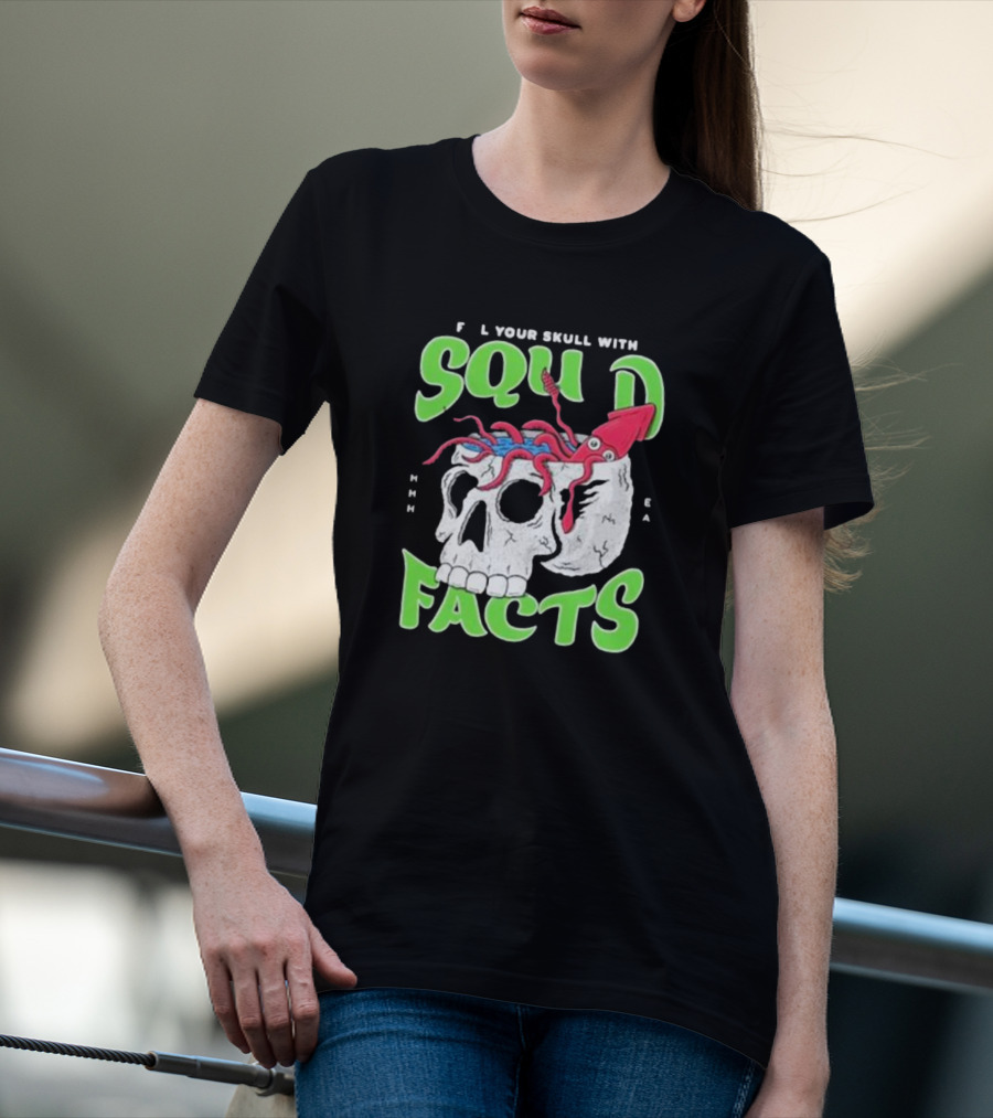 F L Your Skull With Squid Facts MHHH EA T-Shirt