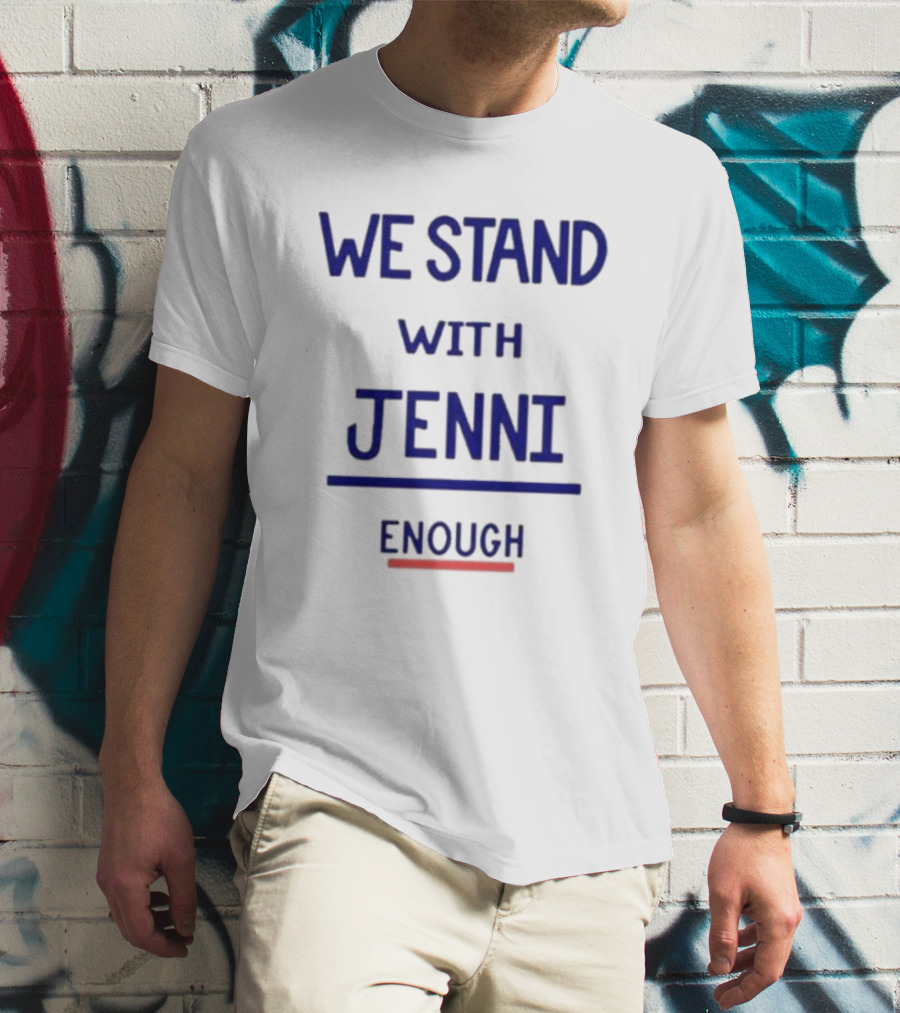 WE STAND WITH JENNI ENOUGH T-Shirt