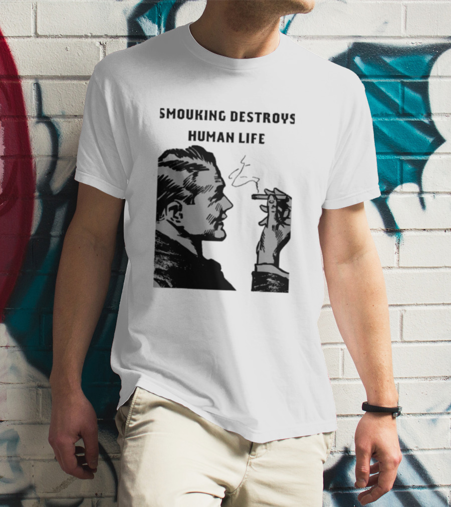 Smouking Destroys Human Life T-Shirt