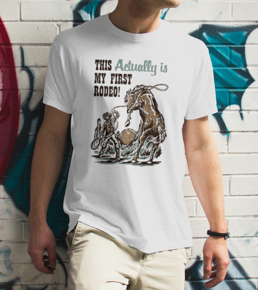 This Actually Is My First Rodeo Limited Cowboy And Horse T-Shirt