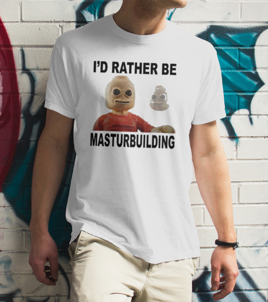 I’d Rather Be Masturbuilding Toy Figure T-Shirt