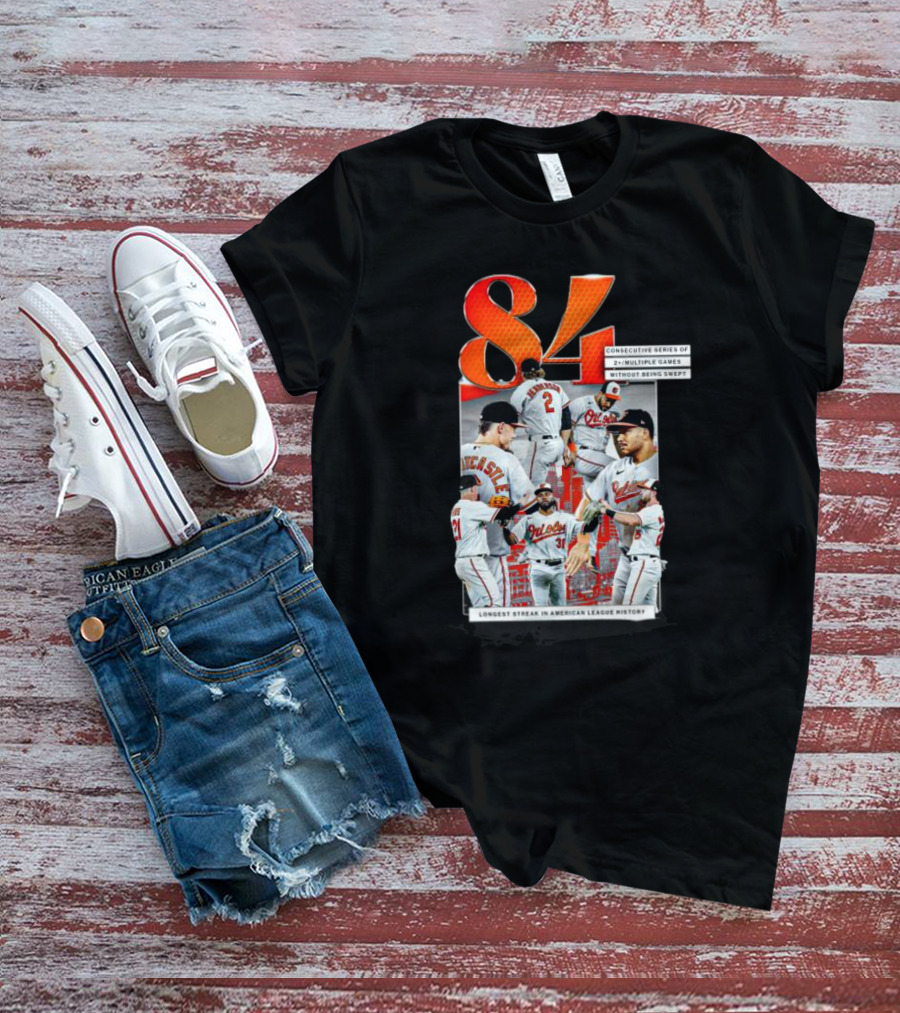 Orioles 84 Consecutive Series Without Being Swept Longest Streak In American League History T-Shirt