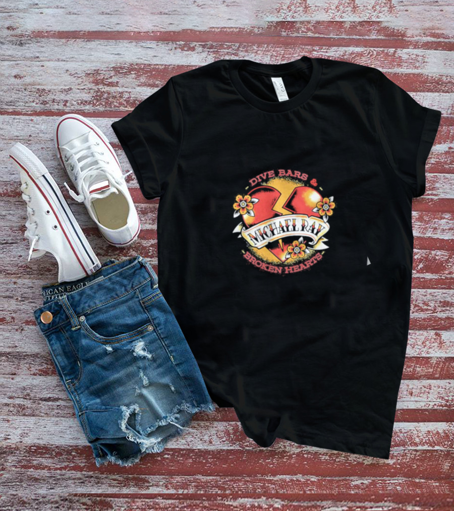 Dive Bars And Broken Hearts Michael Ray T-Shirt