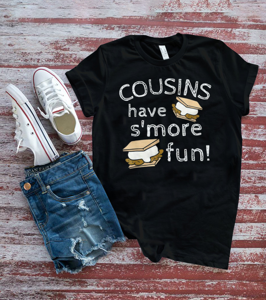 COUSINS Have S'more Fun Campfire Treats Fun T-Shirt