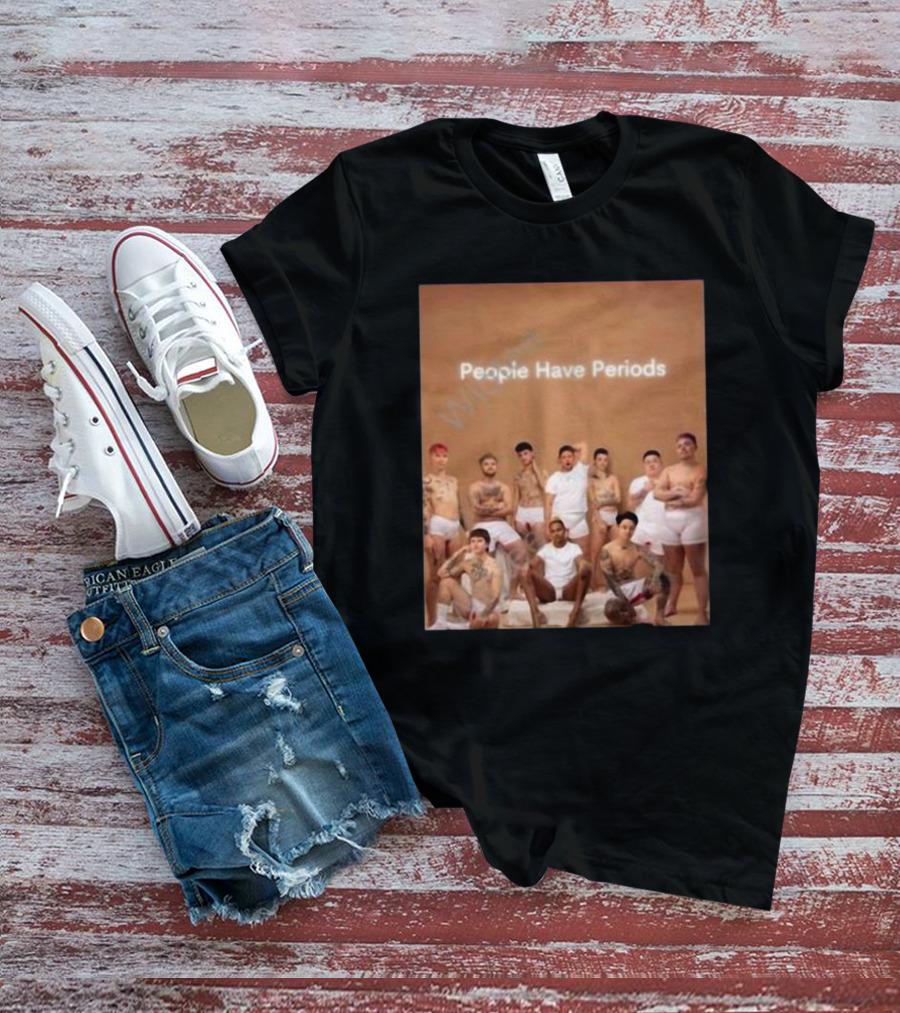 People Have Periods Inclusivity Empowerment T-Shirt