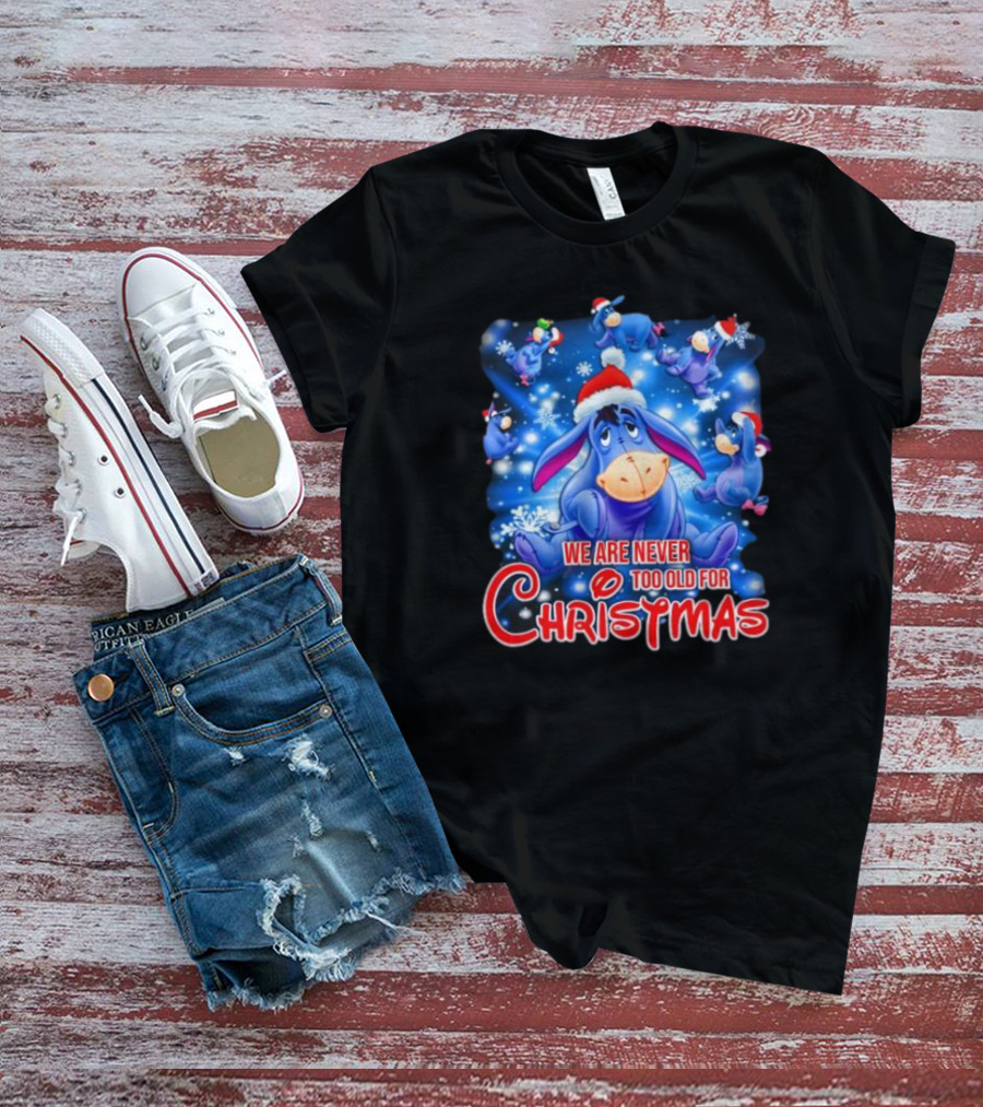 Eeyore We Are Never Too Old For Christmas Disney T-Shirt
