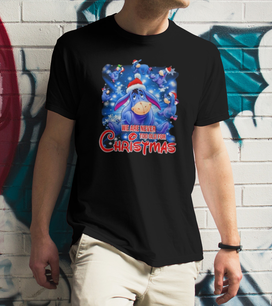 Eeyore We Are Never Too Old For Christmas Disney T-Shirt