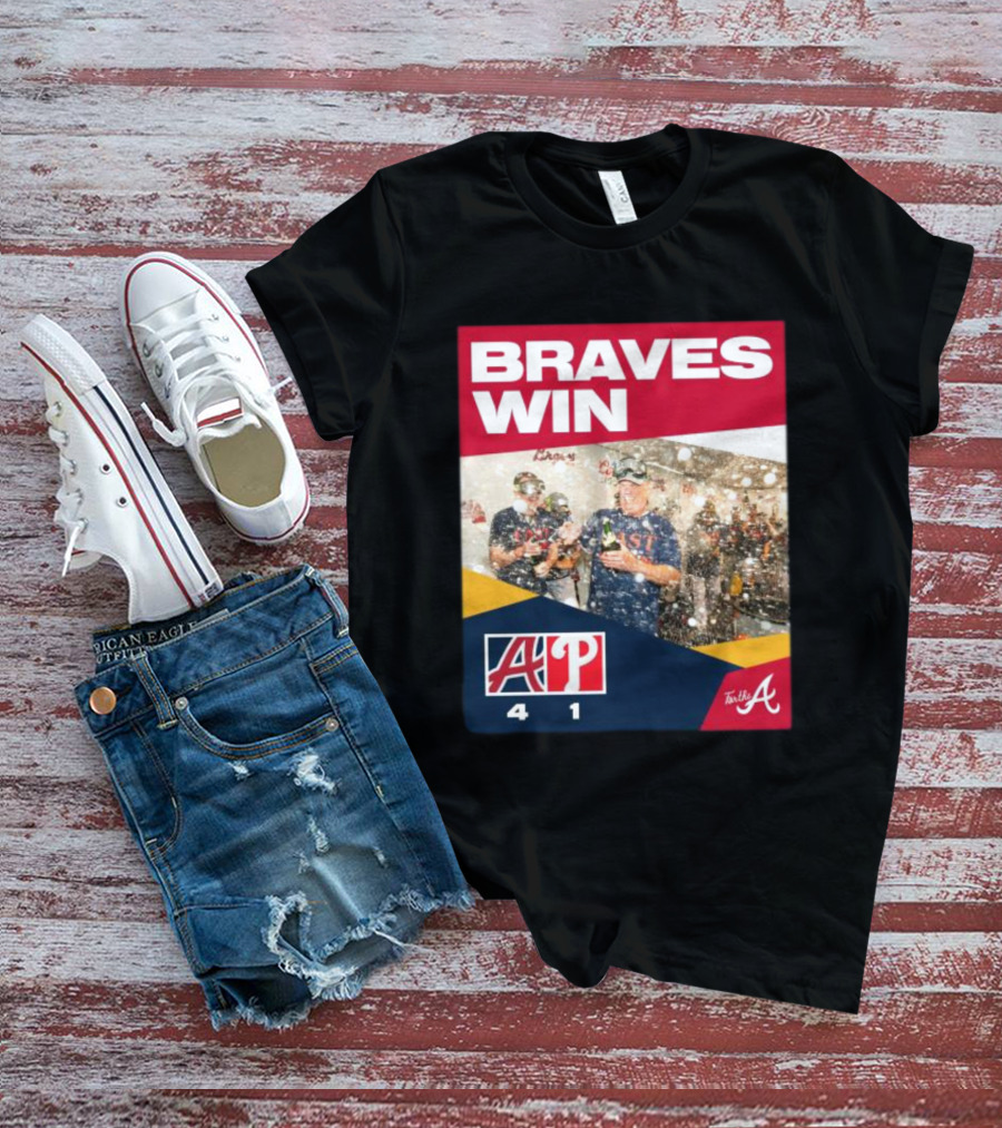 BRAVES WIN ATLANTA 4-1 PHILLIES T-Shirt