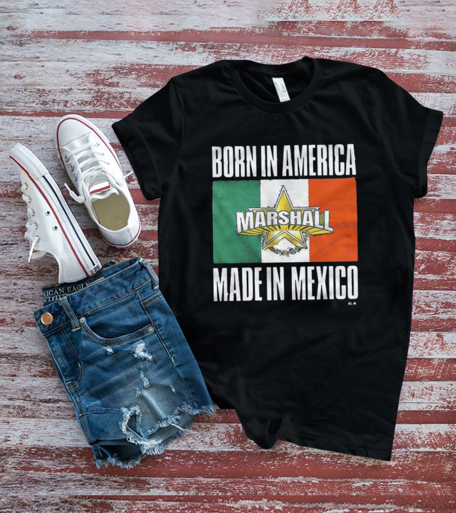 BORN IN AMERICA MARSHALL MADE IN MEXICO T-Shirt