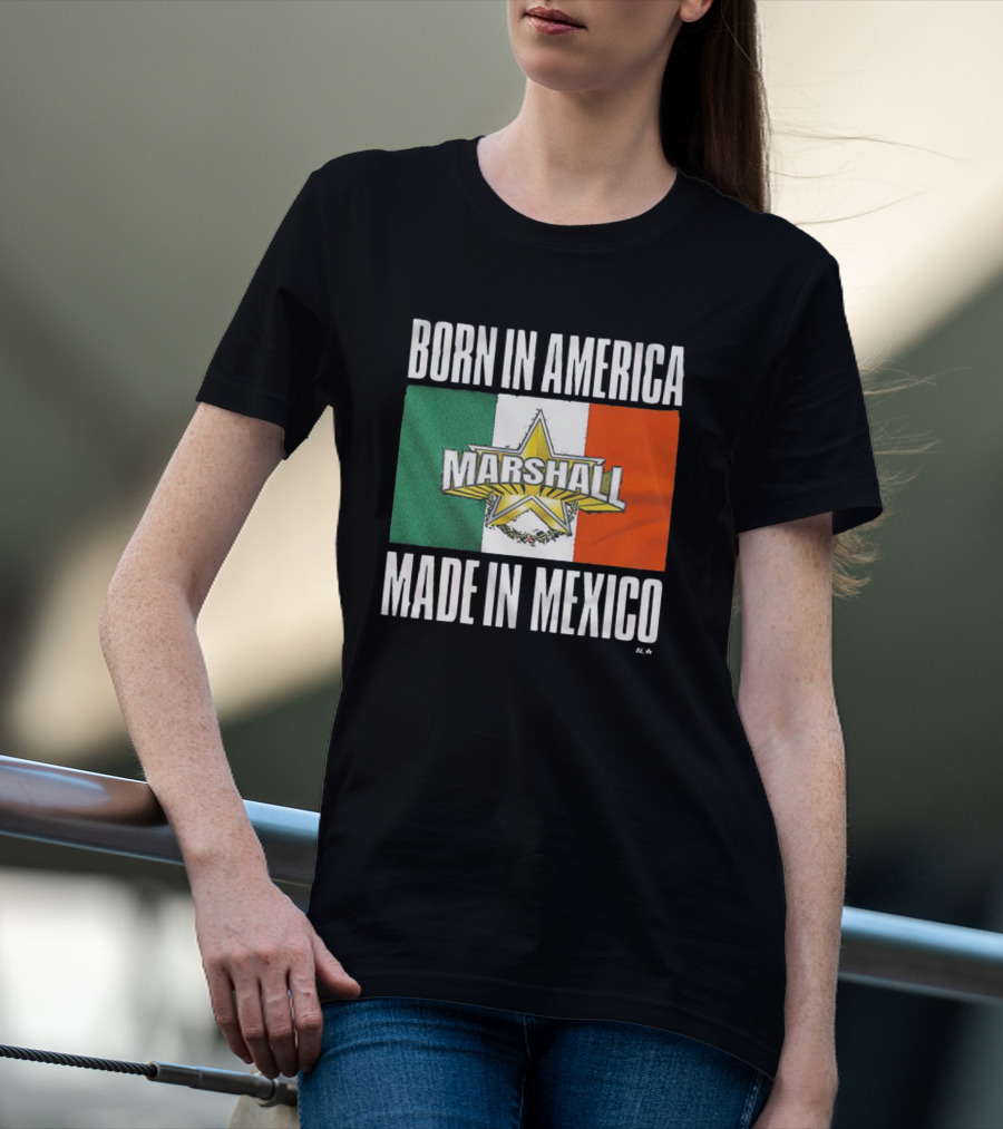 BORN IN AMERICA MARSHALL MADE IN MEXICO T-Shirt