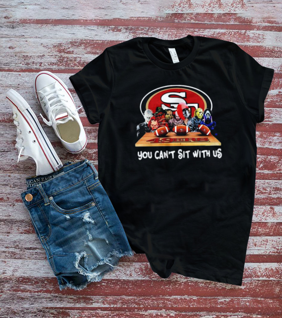 Horror Movie Characters San Francisco 49ers You Can’t Sit With Us Halloween T-Shirt