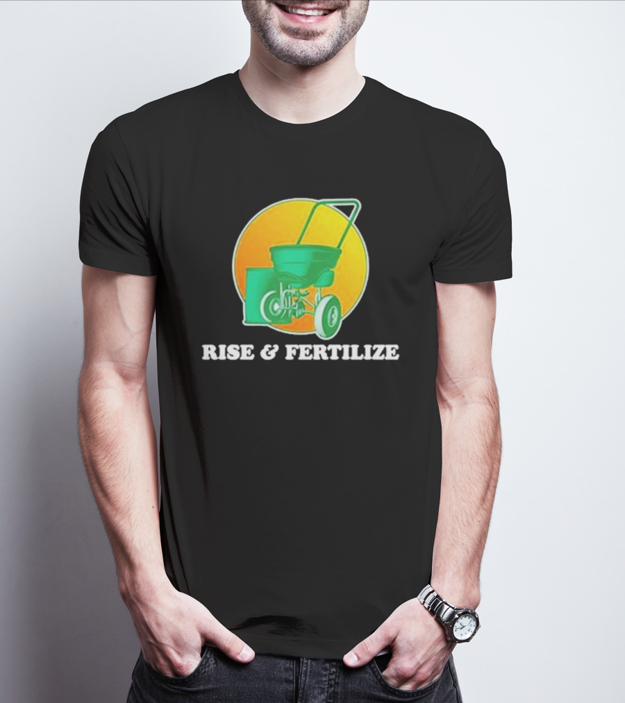 Middle Class Fancy Store Rise And Fertilize Spreader Gardening T-Shirt