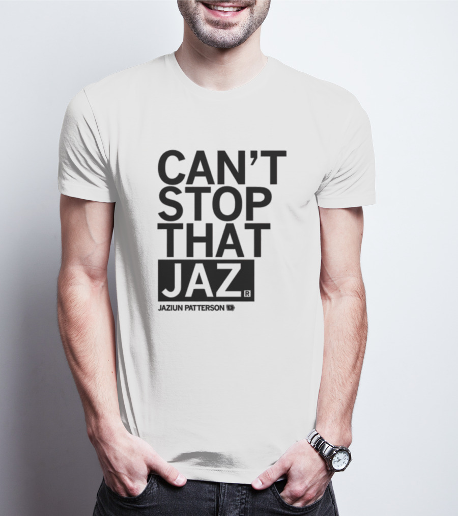 Can't Stop That Jaz Jaziun Patterson T-Shirt