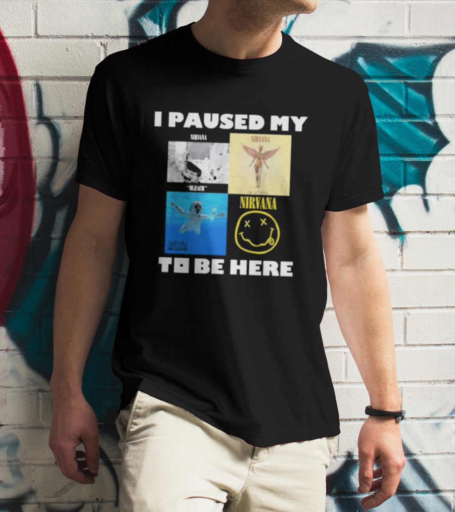 I Paused My Nirvana To Be Here Nevermind Bleach In Utero Smiley Face T-Shirt