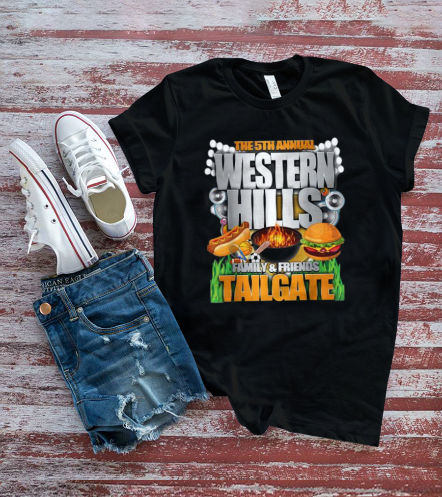 The 5th Annual Western Hills Family And Friends Tailgate Featuring Hot Dogs Basketball Fire Grill Hamburger And Soccer T-Shirt